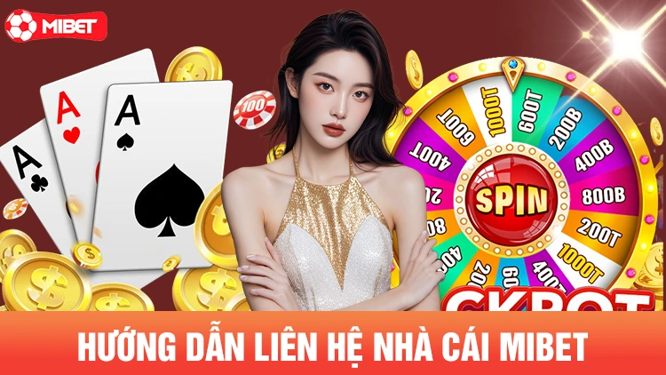 Hướng dẫn liên hệ nhà cái Mibet