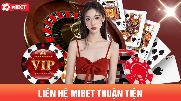 Tất cả các hình thức liên hệ Mibet đều thuân tiện