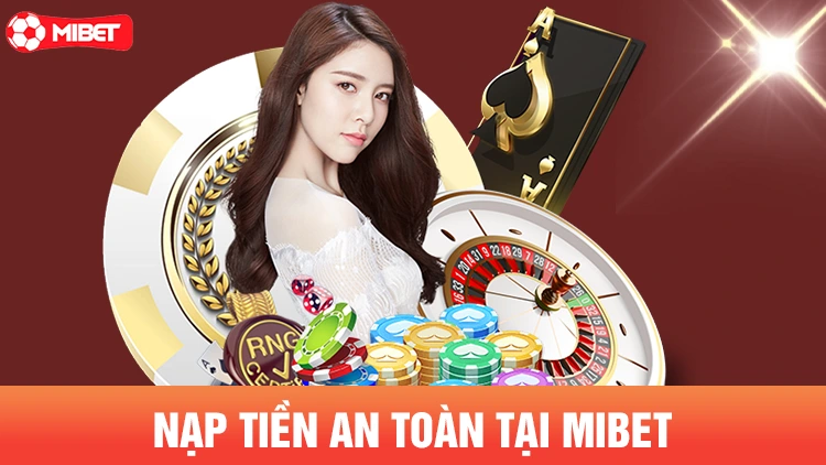 Nạp tiền an toàn cung Mibet