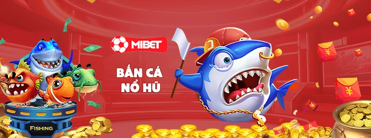 Bắn cá nổ hũ