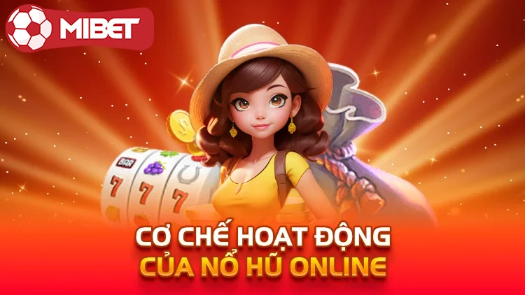 Cơ chế hoạt động của nổ hũ online