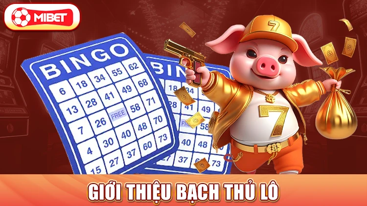 Giới thiệu bạch thủ lô