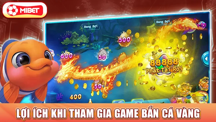 Lợi ích khi tham gia game bắn cá vàng 