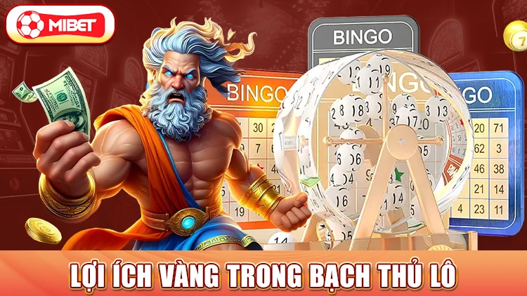 Lợi ích vàng trong bạch thủ lô