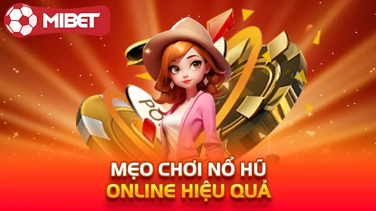 Mẹo chơi nổ hũ online hiệu quả