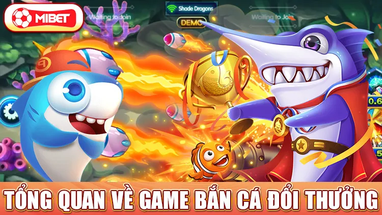 tổng quan về game bắn cá đổi thưởng