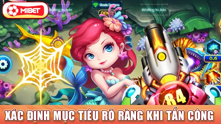 Xác định mục tiêu rõ ràng khi tấn công 